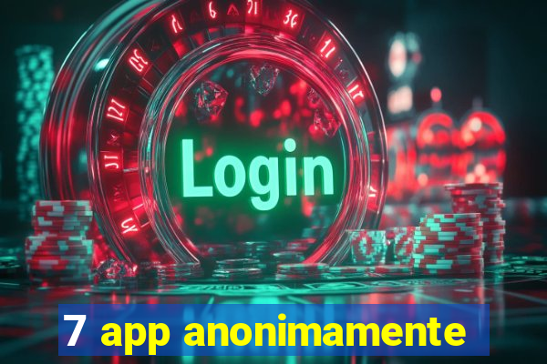 7 app anonimamente